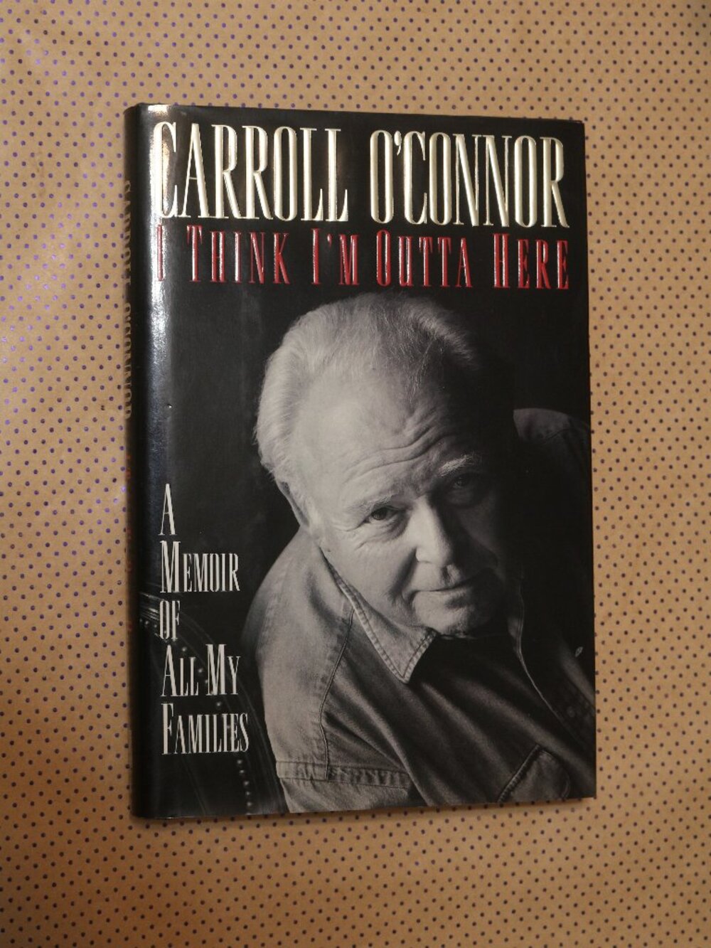 Carroll O'Connor I Think I'm Outta Here Book